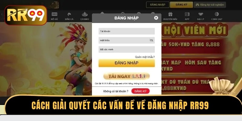 Cách giải quyết các vấn đề về đăng nhập RR99 
