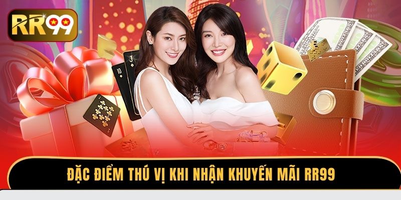 Đặc điểm thú vị khi nhận khuyến mãi RR99