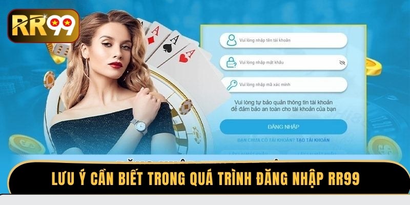 Lưu ý cần biết trong quá trình đăng nhập RR99