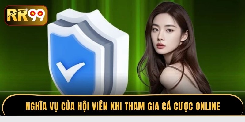 Nghĩa vụ của hội viên khi tham gia cá cược online