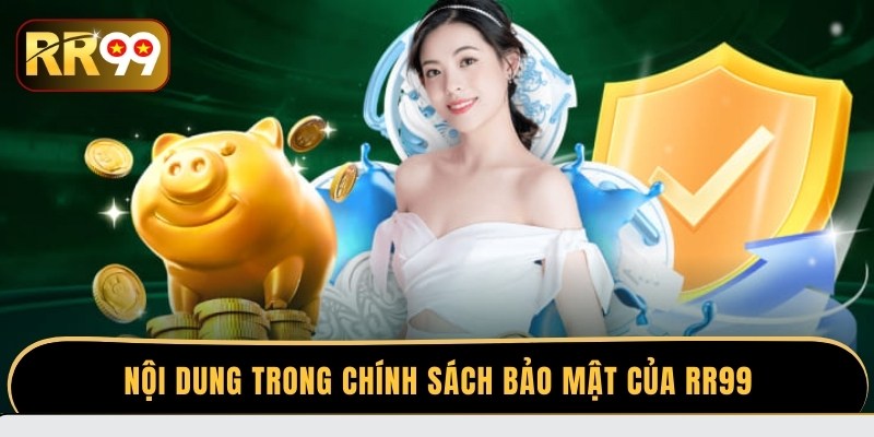Nội dung trong chính sách bảo mật của RR99